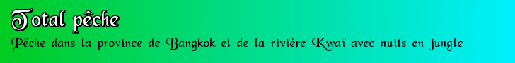 Pêche à Bangkok et à Kanchanaburi